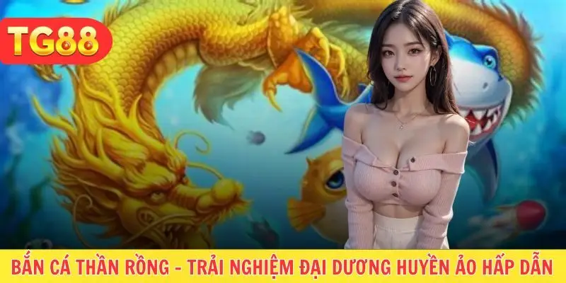 bắn cá Thần Rồng