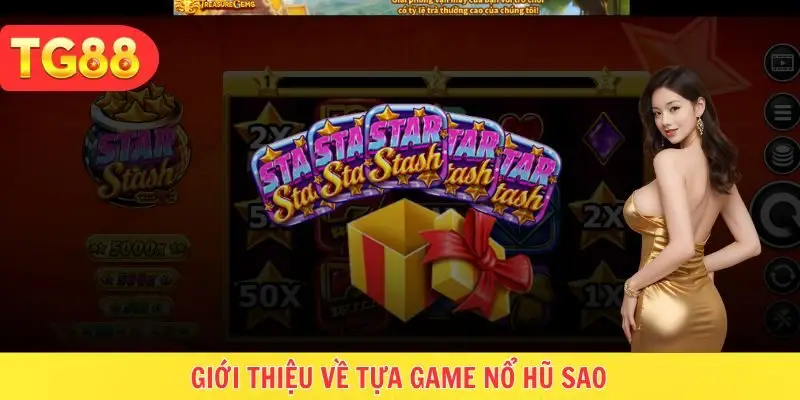 Hiểu hơn về tựa game Nổ Hũ Sao