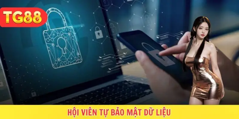 Hội viên không dùng chung nick hay chia sẻ dữ liệu