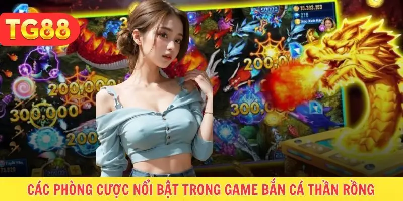Phòng cược phổ biến nhất game bắn cá thần Rồng